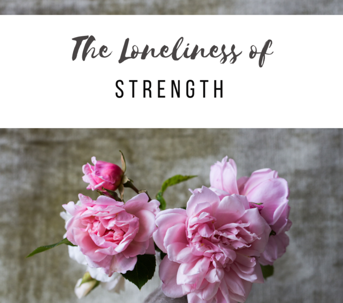 The Loneliness of Strength